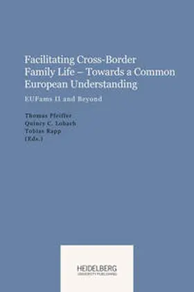Pfeiffer / Lobach / Rapp |  Facilitating Cross-Border Family Life - Towards a Common European                Understanding | Buch |  Sack Fachmedien