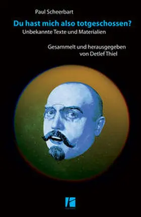 Scheerbart / Thiel |  Du hast mich also totgeschossen? | Buch |  Sack Fachmedien
