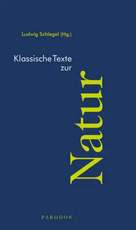 Schlegel |  Klassische Texte zur Natur | Buch |  Sack Fachmedien