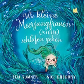 Sumner |  Wie kleine Meerjungfrauen (NICHT) schlafen gehen | Buch |  Sack Fachmedien