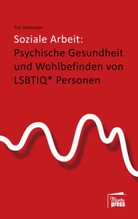 Schneider |  Soziale Arbeit: psychische Gesundheit und Wohlbefinden von LSBTIQ* Personen | Buch |  Sack Fachmedien