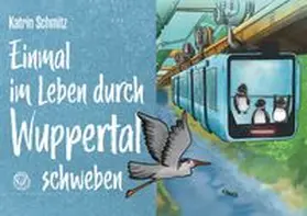Schmitz |  Einmal im Leben durch Wuppertal schweben | Buch |  Sack Fachmedien