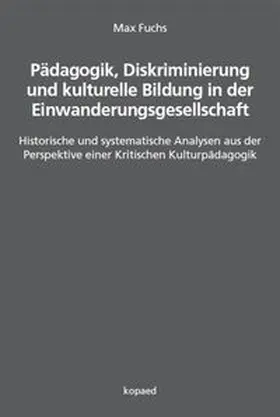Fuchs |  Pädagogik, Diskriminierung und kulturelle Bildung in der Einwanderungsgesellschaft | Buch |  Sack Fachmedien