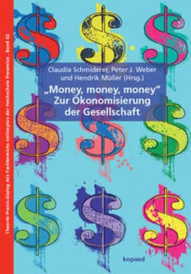 Schmiderer / Weber / Müller |  „Money, Money, Money“ – Zur Ökonomisierung der Gesellschaft | Buch |  Sack Fachmedien