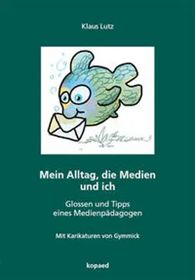 Lutz |  Mein Alltag, die Medien und ich | Buch |  Sack Fachmedien