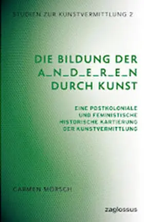 Moersch / Mörsch |  Die Bildung der A_n_d_e_r_e_n durch Kunst | Buch |  Sack Fachmedien