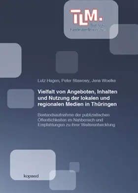Hagen / Stawowy / Woelke |  Vielfalt von Angeboten, Inhalten und Nutzung der lokalen und regionalen Medien in Thüringen | Buch |  Sack Fachmedien