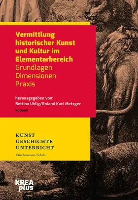 Uhlig / Metzger |  Vermittlung historischer Kunst und Kultur im Elementarbereich | eBook | Sack Fachmedien