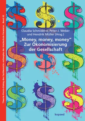 Schmiderer / Müller / Weber |  „Money, Money, Money“ – Zur Ökonomisierung der Gesellschaft | eBook | Sack Fachmedien
