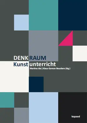 Ide / Beuckers |  Denkraum Kunstunterricht | eBook | Sack Fachmedien