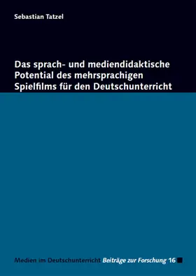 Tatzel |  Das sprach- und mediendidaktische Potential des mehrsprachigen Spielfilms für den Deutschunterricht | eBook | Sack Fachmedien