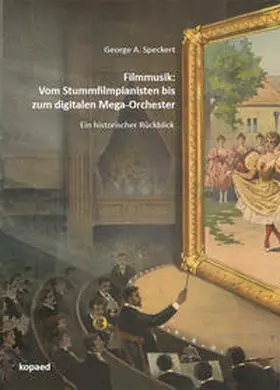 Speckert |  Filmmusik: Vom Stummfilmpianisten bis zum digitalen Mega-Orchester | eBook | Sack Fachmedien