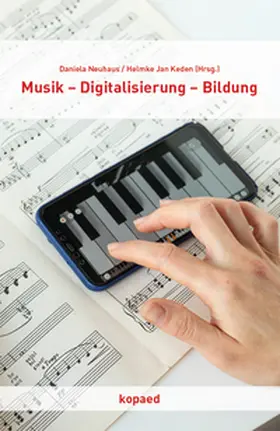 Neuhaus / Keden |  Musik - Digitalisierung - Bildung | Buch |  Sack Fachmedien