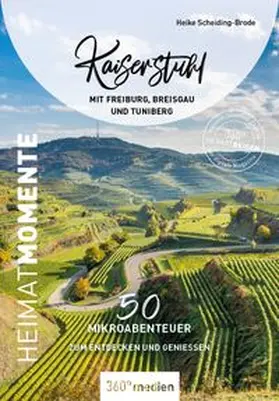 Scheiding-Brode |  Kaiserstuhl mit Freiburg, Breisgau und Tuniberg - HeimatMomente | Buch |  Sack Fachmedien