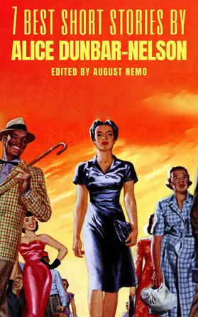 Dunbar-Nelson / Nemo |  7 best short stories by Alice Dunbar-Nelson | eBook | Sack Fachmedien