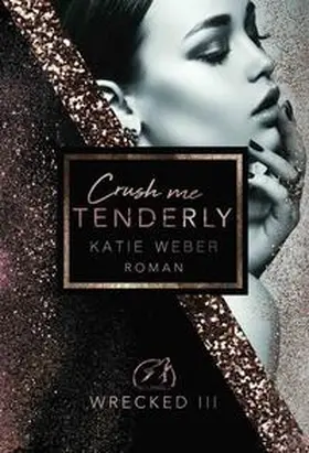 Weber / Katie Weber |  Crush me tenderly | Buch |  Sack Fachmedien