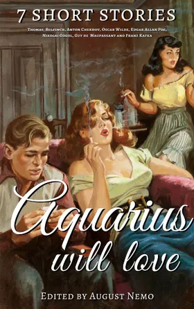Bulfinch / Chekhov / Wilde |  7 short stories that Aquarius will love | eBook | Sack Fachmedien