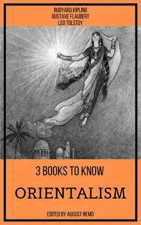 Flaubert / Kipling / Tolstoy |  3 Books To Know Orientalism | eBook | Sack Fachmedien