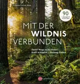 Fischer-Rizzi |  Mit der Wildnis verbunden | Buch |  Sack Fachmedien