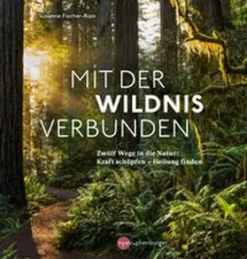 Fischer-Rizzi |  Mit der Wildnis verbunden | eBook | Sack Fachmedien