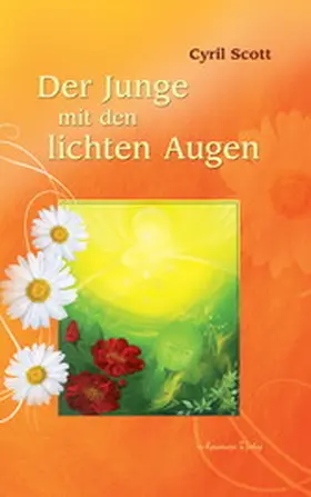 Scott |  Der Junge mit den lichten Augen - Aus dem Tagebuch eines hellsichtigen Jungen | eBook | Sack Fachmedien