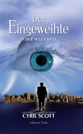 Scott |  Der Eingeweihte - In der neuen Welt | eBook | Sack Fachmedien
