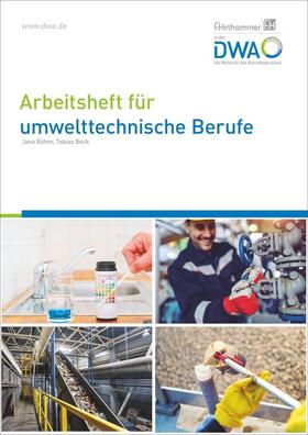 Böhm / Beck / F.Hirthammer in der DWA - Die Reihe für das Betriebspersonal | Arbeitsheft für umwelttechnische Berufe | Buch | 978-3-96862-079-4 | sack.de