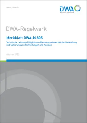  Merkblatt DWA-M 805 Technische Leistungsfähigkeit von Bauunternehmen bei der Herstellung und Sanierung von Rohrleitungen und Kanälen | Buch |  Sack Fachmedien