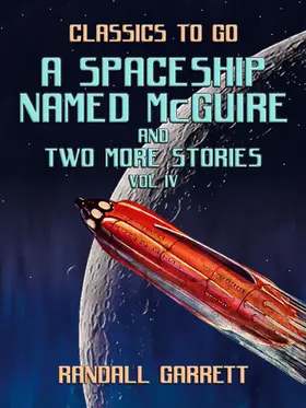 Garrett |  A Spaceship Named McGuire and two more Stories Vol IV | eBook | Sack Fachmedien