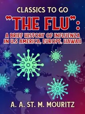 Mouritz |  Flu: A Brief History of Influenza in U.S America, Europe, Hawaii | eBook | Sack Fachmedien