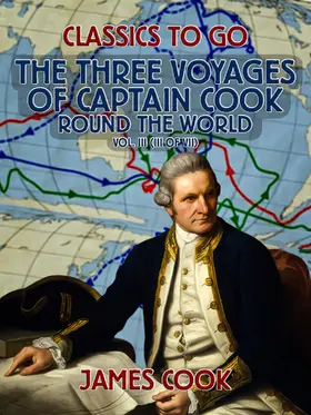 Cook |  The Three Voyages of Captain Cook Round the World, Vol. III (of VII) | eBook | Sack Fachmedien
