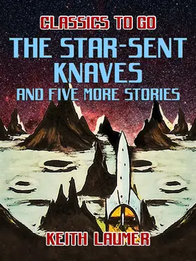 Laumer |  The Star-Sent Knaves and five more stories | eBook | Sack Fachmedien