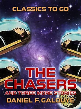 Galouye |  The Chasers and three more stories | eBook | Sack Fachmedien