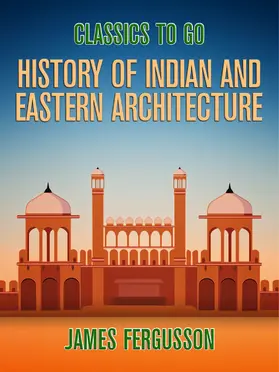Ferguson |  History of Indian and Eastern Architecture | eBook | Sack Fachmedien