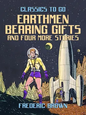 Brown |  Earthmen Bearing Gifts and four more stories | eBook | Sack Fachmedien
