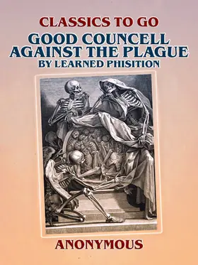 Anonymous |  Good Councell Against The Plague By Learned Phisition | eBook | Sack Fachmedien
