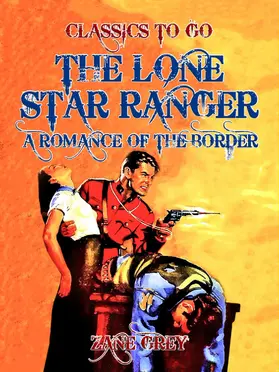 Grey |  The Lone Star Ranger  A Romance of the Border | eBook | Sack Fachmedien