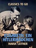 Leitner |  Elisabeth, ein Hitlermädchen | eBook | Sack Fachmedien