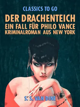 Dine |  Der Drachenteich: Ein Fall für Philo Vance. Kriminalroman aus New York. | eBook | Sack Fachmedien