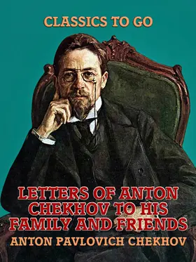Chekhov |  Letters of Anton Chekhov to His Family and Friends | eBook | Sack Fachmedien