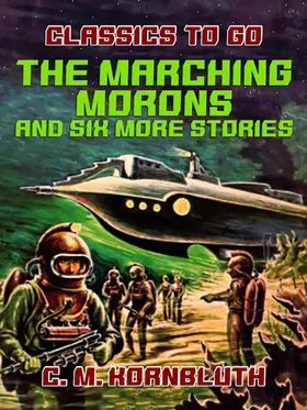 Kornbluth |  The Marching Morons and Six More Stories | eBook | Sack Fachmedien