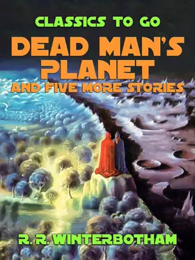 Winterbotham |  Dead Man's Planet and Five More Stories | eBook | Sack Fachmedien