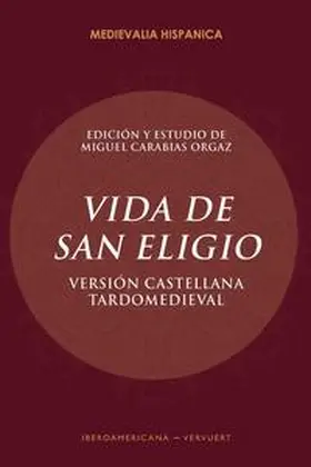 Carabias Orgaz |  Vida de San Eligio : versión castellana tardomeviedal | Buch |  Sack Fachmedien