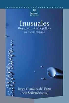 González del Pozo / Selimovic | Inusuales : hogar, sexualidad y política en el cine hispano | Buch | 978-3-96869-070-4 | www.sack.de