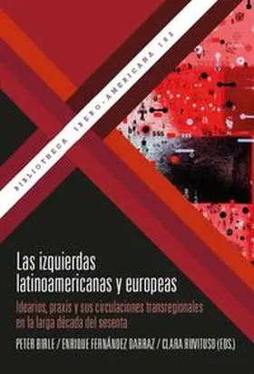 Birle / Fernández Darraz / Ruvituso |  Las izquierdas latinoamericanas y europeas : idearios, praxis y sus circulaciones transregionales en la larga década del sesenta | Buch |  Sack Fachmedien
