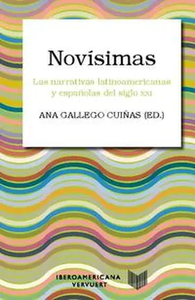 Gallego Cuiñas |  Novísimas : las narrativas latinoamericanas y españolas del siglo XXI | Buch |  Sack Fachmedien