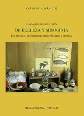 Rodilla León |  De belleza y misoginia : los afeites en las literaturas medieval, áurea y virreinal | Buch |  Sack Fachmedien