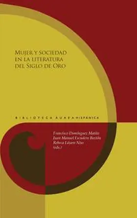 Domínguez Matito / Escudero Baztán / Lázaro Niso |  Mujer y sociedad en la literatura del Siglo de Oro | Buch |  Sack Fachmedien