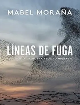 Moraña |  Líneas de fuga : ciudadanía, frontera y sujeto migrante | Buch |  Sack Fachmedien