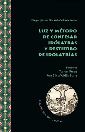 Ricardo Villavicencio / Pérez / Valdés Borja |  Luz y método de confesar idólatras y destierro de idolatrías | eBook | Sack Fachmedien